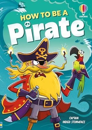 Taplin, Sam. How to be a Pirate. Usborne Publishing Ltd, 2026.