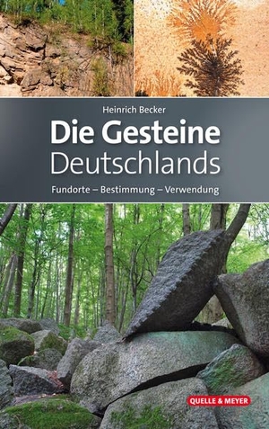 Becker, Heinrich. Die Gesteine Deutschlands - Fundorte - Bestimmung - Verwendung. Quelle + Meyer, 2022.