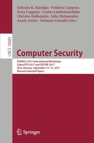 Katsikas, Sokratis K. / Frédéric Cuppens et al (Hrsg.). Computer Security - ESORICS 2017 International Workshops, CyberICPS 2017 and SECPRE 2017, Oslo, Norway, September 14-15, 2017, Revised Selected Papers. Springer International Publishing, 2017.