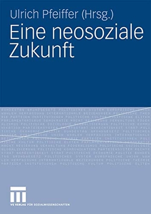 Pfeiffer, Ulrich (Hrsg.). Eine neosoziale Zukunft. VS Verlag für Sozialwissenschaften, 2009.