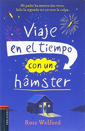 Welford, Ross. Viaje en el tiempo con un hámster. Editorial Luis Vives (Edelvives), 2018.