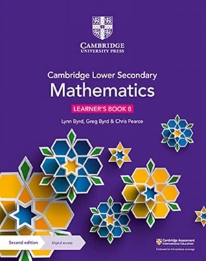 Byrd, Lynn / Byrd, Greg et al. Cambridge Lower Secondary Mathematics Learner's Book with Digital Access Stage 8. Cambridge University Pr., 2021.