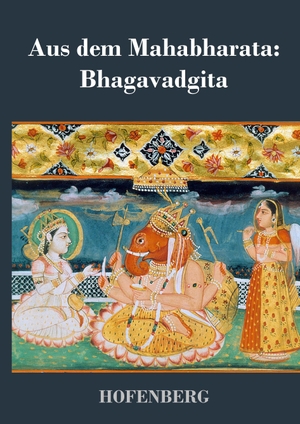 Anonym. Aus dem Mahabharata: Bhagavadgita. Hofenberg, 2014.