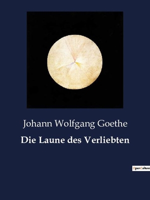 Goethe, Johann Wolfgang. Die Laune des Verliebten. Culturea, 2023.