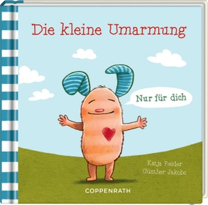 Reider, Katja. Die kleine Umarmung - Nur für dich. Coppenrath, 2026.