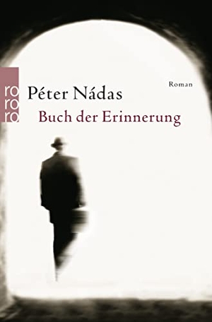 Nadas, Peter. Buch der Erinnerung. Rowohlt Taschenbuch, 1999.