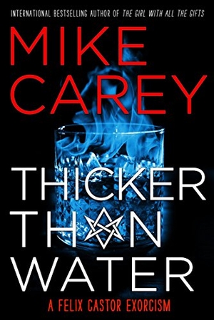 Carey, Mike. Thicker Than Water. Orbit, 2018.