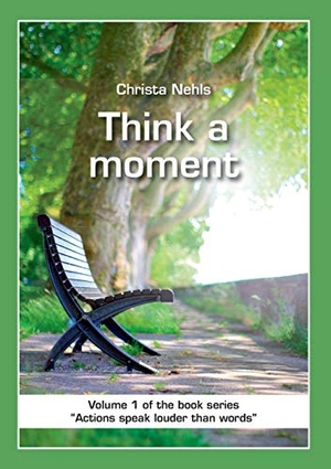 Nehls, Christa. Think a Moment. Menschin, 2013.