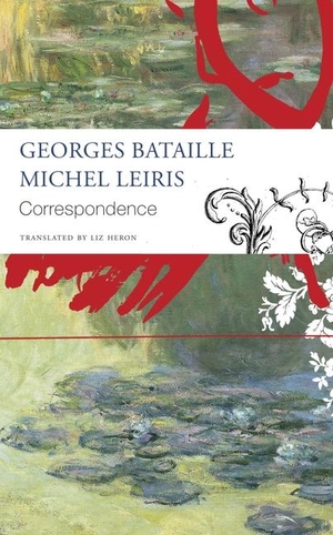 Bataille, Georges / Heron, Liz et al. Correspondence - Georges Bataille and Michel Leiris. Seagull Books London Ltd, 2023.