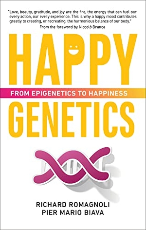 Biava, Pier Mario / Richard Romagnoli. Happy Genetics - From Epigenetics to Happiness. Select Books (NY), 2021.