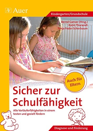 Ganser, Bernd (Hrsg.). Sicher zur Schulfähigkeit - Alle Vorläuferfähigkeiten in einem testen und gezielt fördern (1. Klasse/Vorschule). Auer Verlag i.d.AAP LW, 2012.