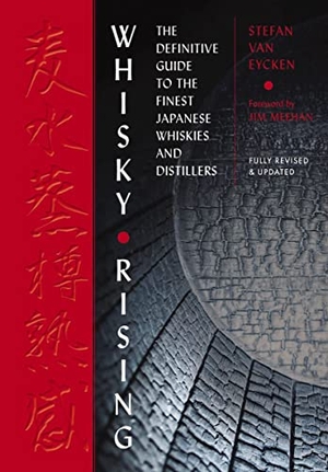 Meehan, Jim / Stefan Van Eycken. Whisky Rising: The Second Edition - The Definitive Guide to the Finest Japanese Whiskies and Distillers. HarperCollins Focus, 2023.
