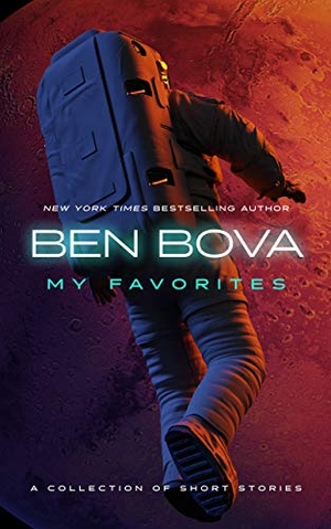 Bova, Ben. My Favorites - A Collection of Short Stories. Blackstone Publishing, 2020.