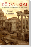 Döden i Rom : en annorlunda historisk guide till den eviga staden