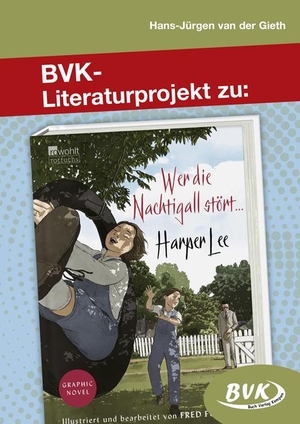 Lee, Harper / Hans-Jürgen van der Gieth. Literaturprojekt zu Wer die Nachtigall stört .... Buch Verlag Kempen, 2020.