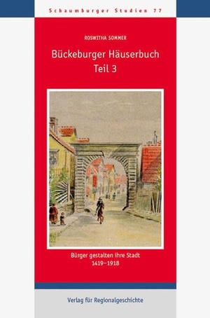 Sommer, Roswitha. Bückeburger Häuserbuch - Bürger gestalten ihre Stadt 1419-1918. Teil 3. Regionalgeschichte Vlg., 2022.