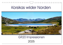 Korsikas wilder Norden. GR20 Impressionen (Wandkalender 2025 DIN A4 quer), CALVENDO Monatskalender