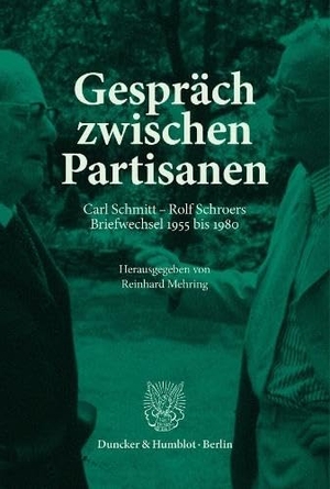 Mehring, Reinhard (Hrsg.). Gespräch zwischen Partisanen - Carl Schmitt - Rolf Schroers. Briefwechsel 1955 bis 1980. Mit zugehörigen Materialien. Duncker & Humblot GmbH, 2026.