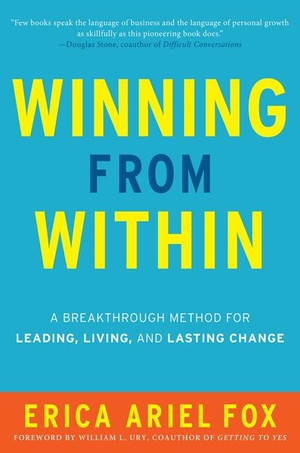 Fox, Erica Ariel. Winning from Within - A Breakthrough Method for Leading, Living, and Lasting Change. Harper Collins Publ. USA, 2013.