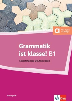 Fleer, Sarah / Arwen Schnack. Grammatik ist klasse! B1 - Selbstständig Deutsch üben. Buch mit digitalen Extras. Klett Sprachen GmbH, 2024.