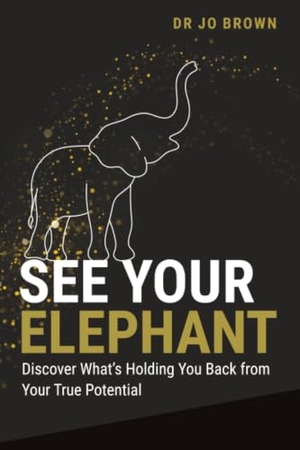 Brown, Jo. See Your Elephant - Discover What's Holding You Back from Your True Potential. Wiley, 2025.