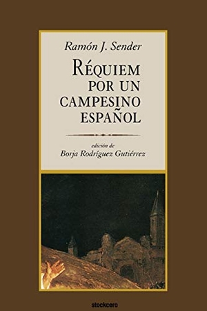 Sender, Ramón J.. Réquiem por un campesino español. Stockcero, 2006.