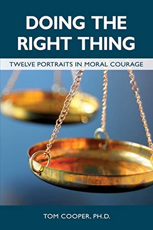 Cooper, Tom. Doing the Right Thing: Twelve Portraits in Moral Courage. Arima Publishing, 2020.