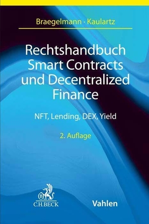 Braegelmann, Tom H. / Markus Kaulartz (Hrsg.). Rechtshandbuch Smart Contracts und Decentralized Finance - NFT, Lending, DEX, Yield. C.H. Beck, 2027.