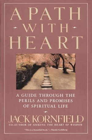 Kornfield, Jack. A Path with Heart - A Guide Through the Perils and Promises of Spiritual Life. Random House Publishing Group, 1993.