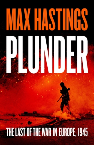 Hastings, Max. PLUNDER HB. Harper Collins Publishers - UK Wholesale Acct, 2026.