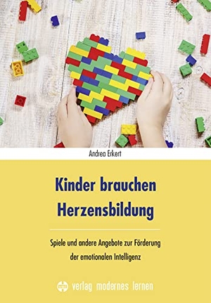 Erkert, Andrea. Kinder brauchen Herzensbildung - Spiele und andere Angebote zur Förderung der emotionalen Intelligenz. Modernes Lernen Borgmann, 2022.