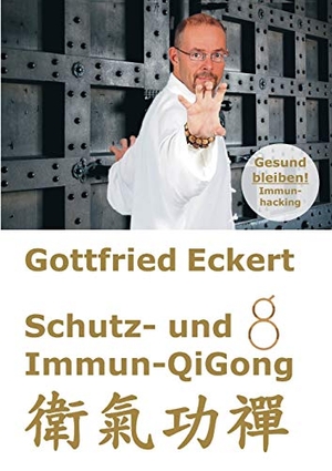 Eckert, Gottfried. Schutz- und Immun-QiGong. Books on Demand, 2020.