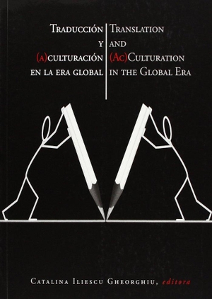 Iliescu Gheorghiu, Catalina. Traducción y (a)culturación en la era global. Editorial Aguaclara, 2012.