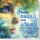 Besser Sehen und Hören - Meditation für die Sinne
