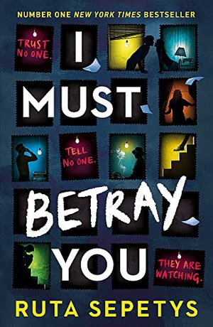 Sepetys, Ruta. I Must Betray You - A powerful, heart-breaking thriller based on real events. The winner of the Yoto Carnegie Shadowers' Choice Medal for Writing 2023. Hachette Children's Group, 2022.
