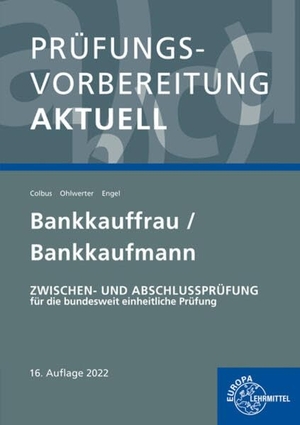 Colbus, Gerhard / Engel, Günter et al. Prüfungsvorbereitung aktuell - Bankkauffrau/Bankkaufmann - Zwischen- und Abschlussprüfung. Europa Lehrmittel Verlag, 2022.