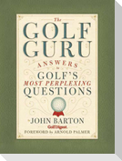 The Golf Guru: Answers to Golf's Most Perplexing Questions