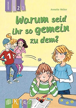 Weber, Annette. Warum seid ihr so gemein zu dem? Lesestufe 2. Verlag an der Ruhr GmbH, 2015.