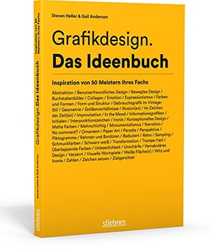Heller, Steven / Gail Anderson. Grafikdesign. Das Ideenbuch - Inspiration von 50 Meistern ihres Fachs. Stiebner Verlag GmbH, 2016.