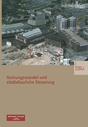 Stiftung, Wüstenrot / Bunzel, Arno et al. Nutzungswandel und städtebauliche Steuerung. VS Verlag für Sozialwissenschaften, 2003.