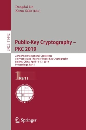 Sako, Kazue / Dongdai Lin (Hrsg.). Public-Key Cryptography ¿ PKC 2019 - 22nd IACR International Conference on Practice and Theory of Public-Key Cryptography, Beijing, China, April 14-17, 2019, Proceedings, Part I. Springer International Publishing, 2019.