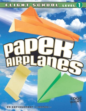 Harbo, Christopher L. Paper Airplanes, Flight School Level 1. Capstone, 2010.