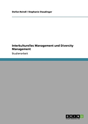 Staudinger, Stephanie / Stefan Reindl. Interkulturelles Management und Diversity Management. GRIN Verlag, 2010.