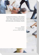 Longitudinal Studies on the Organization of Social Interaction