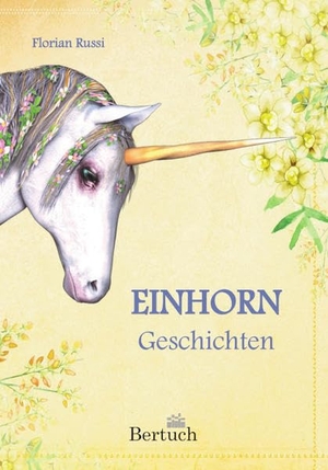 Russi, Florian. Einhorn-Geschichten. Bertuch Verlag GmbH, 2021.