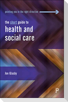 The Short Guide to Health and Social Care