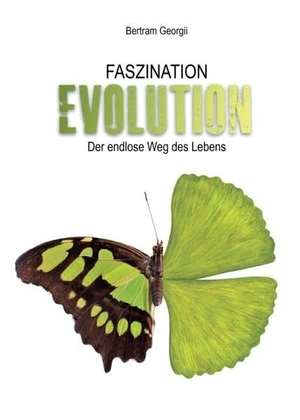Georgii, Bertram. Faszination Evolution - Der endlose Weg des Lebens. tredition, 2021.