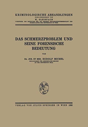 Michel, Rudolf. Das Schmerzproblem und Seine Forensische Bedeutung. Springer Vienna, 1926.