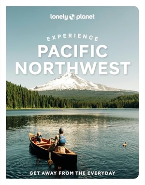 Bujan, Bianca / Hill, Megan et al. Lonely Planet Experience Pacific Northwest. Lonely Planet, 2026.