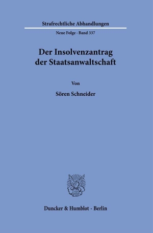 Schneider, Sören. Der Insolvenzantrag der Staatsanwaltschaft. Duncker & Humblot GmbH, 2026.